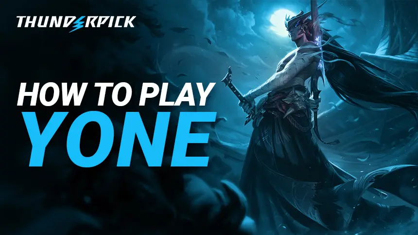 Yone Build Guide Thunderpick Io