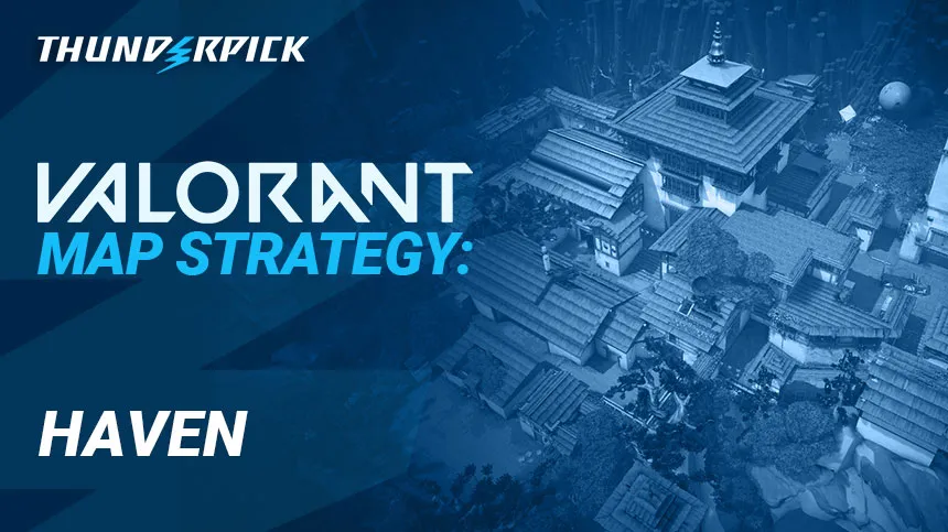 Valorant Haven Map Guide: Best strategies & spike sites