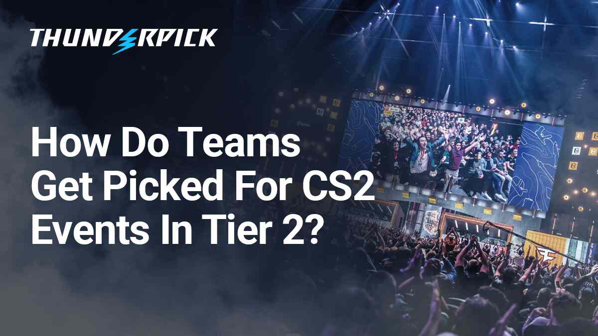 How do teams get picked for CS2 events in tier 2