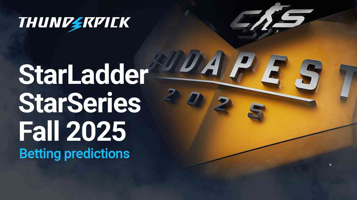 StarLadder StarSeries Fall 2025 Betting Predictions Budapest Major
