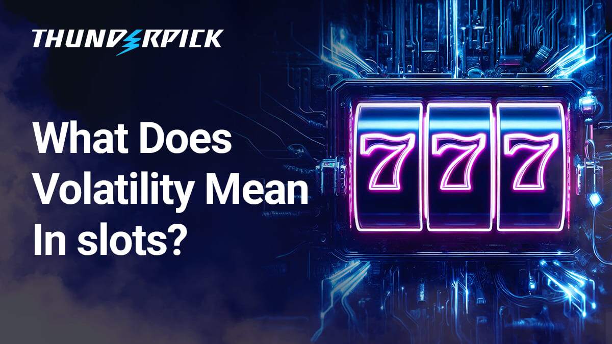 What Does Volatility Mean In Slots? Find out on Thunderpick