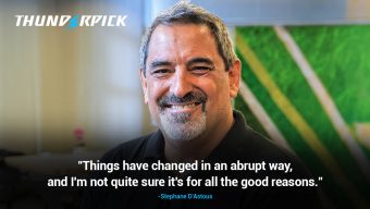 Stephane D'Astous: "Things have change in an abrupt way, and I'm not quite sure it's for all the good reasons."